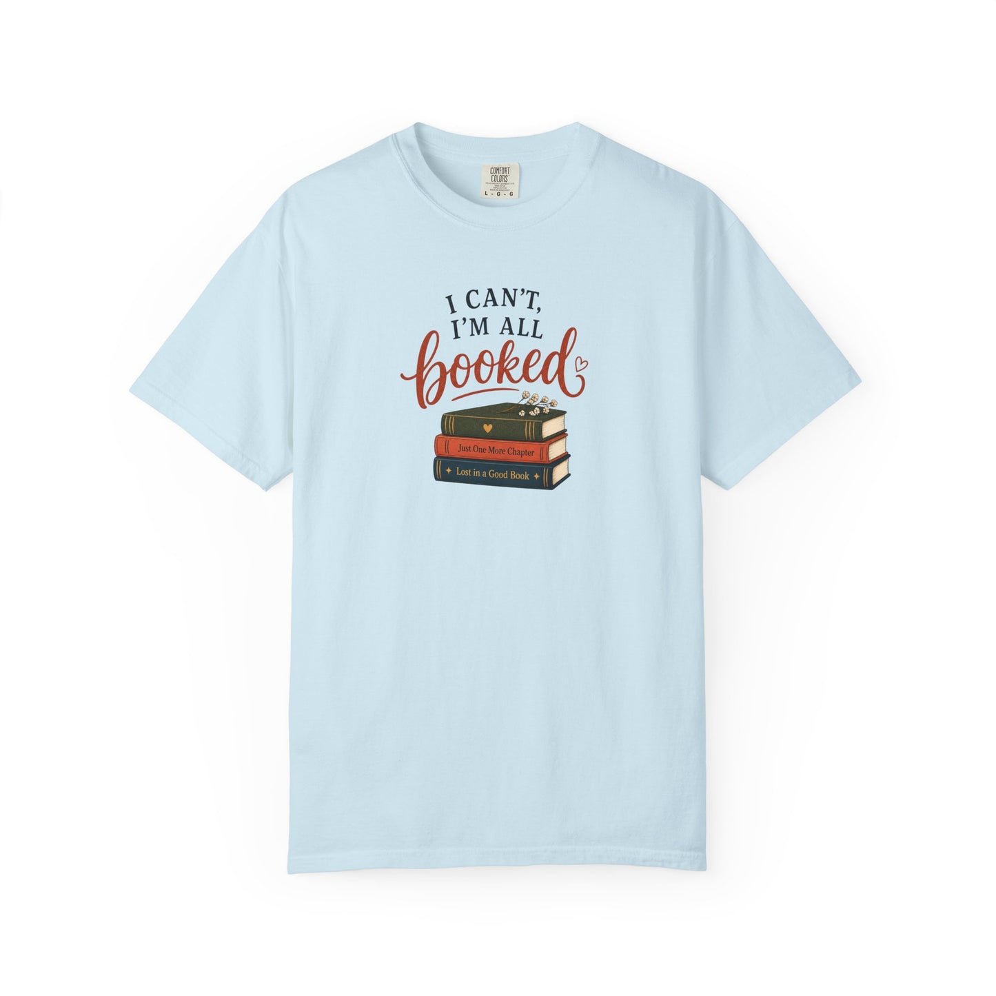 I Can’t I’m All Booked Shirt, Book Lover Tee, Reader Gift, Cozy Reading Shirt, Bookish Aesthetic Tee, Wild Reed Apparel