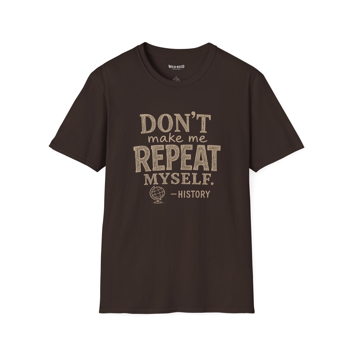 Don't Make Me Repeat Myself History Teacher Shirt | Funny History Teacher Tee | Back to School Graphic T-Shirt