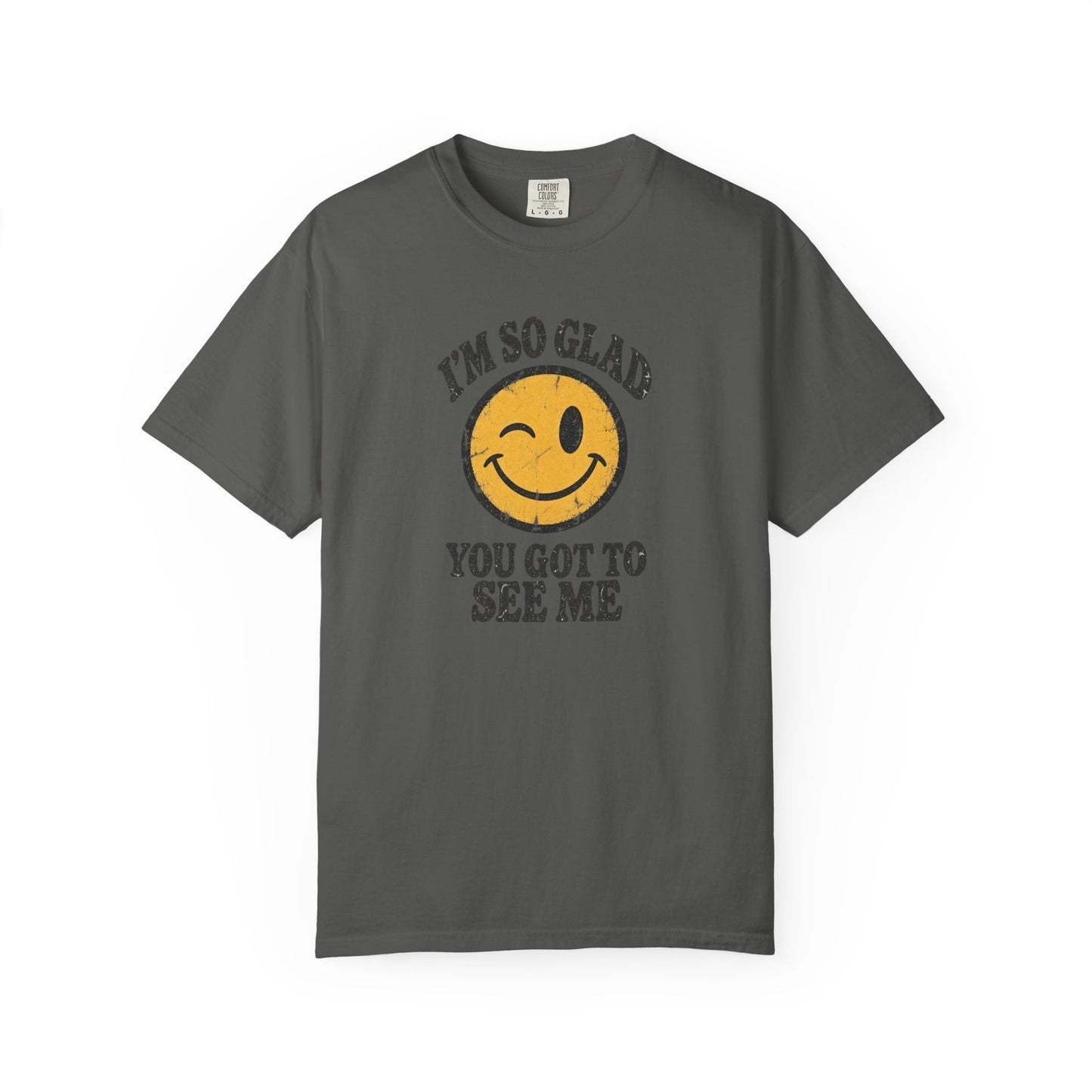 I’m So Glad You Got to See Me Vintage Smiley Tee