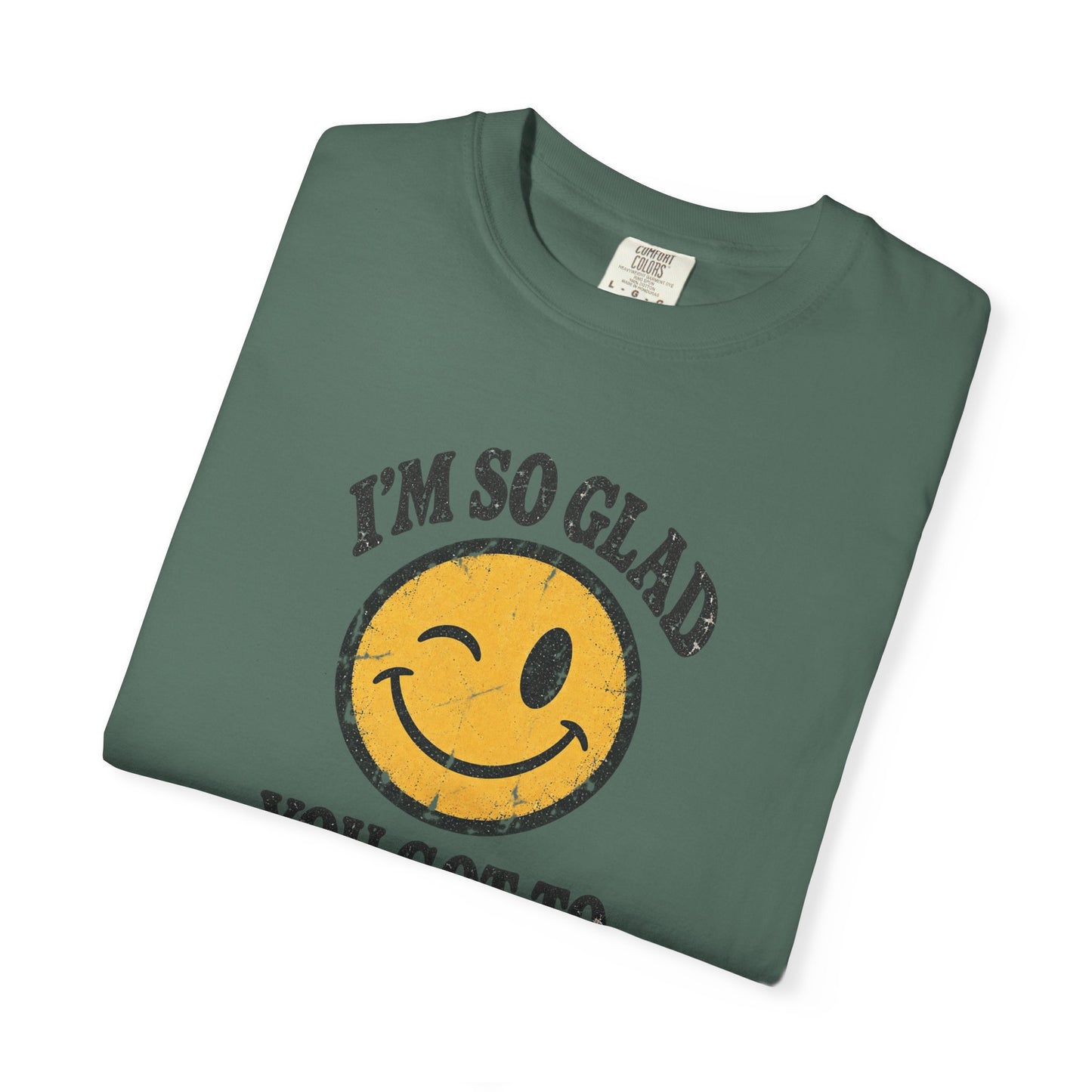 I’m So Glad You Got to See Me Vintage Smiley Tee