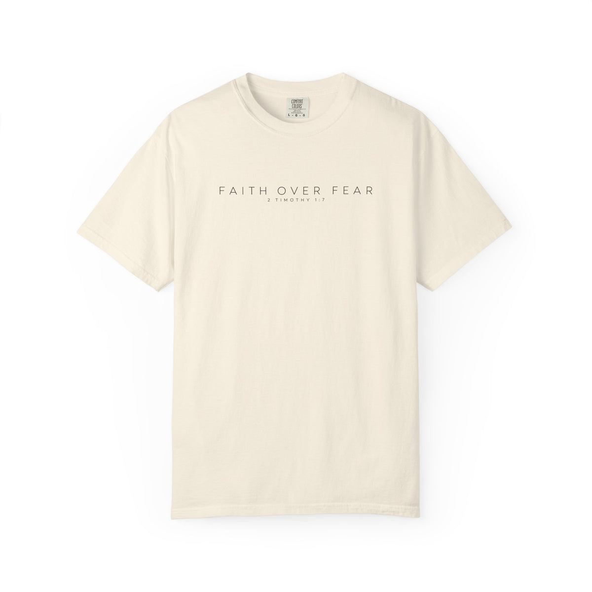 Faith Over Fear Comfort Colors Shirt | 2 Timothy 1:7 Christian Tee