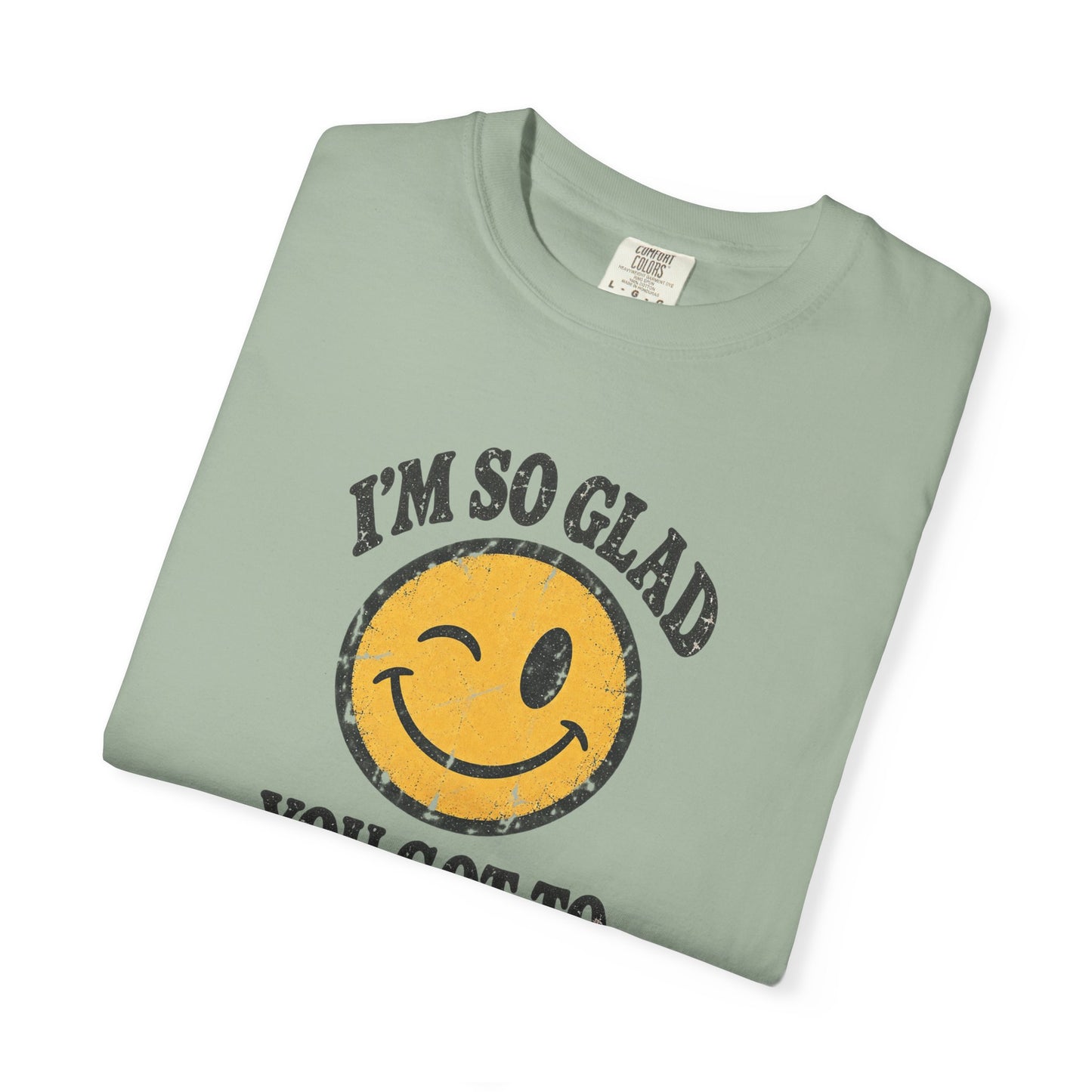 I’m So Glad You Got to See Me Vintage Smiley Tee