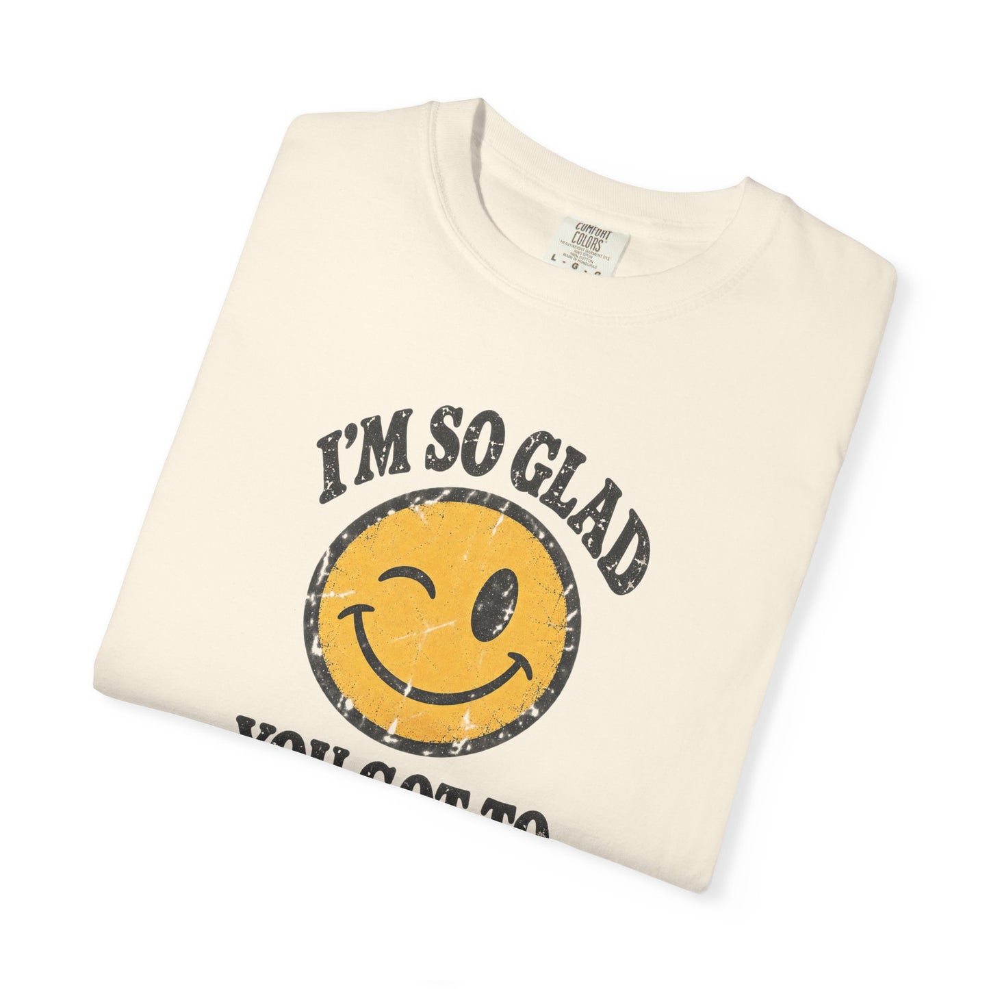 I’m So Glad You Got to See Me Vintage Smiley Tee
