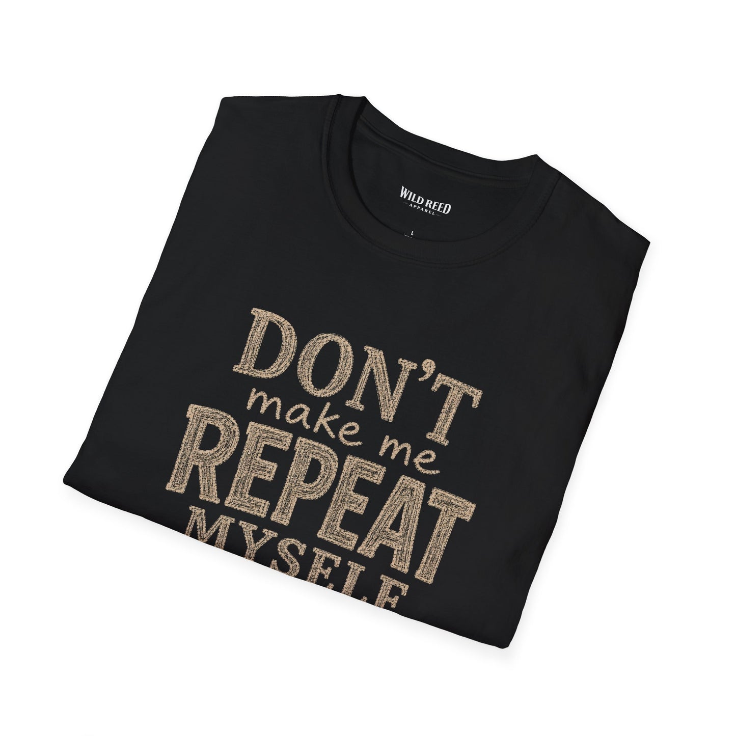 Don't Make Me Repeat Myself History Teacher Shirt | Funny History Teacher Tee | Back to School Graphic T-Shirt
