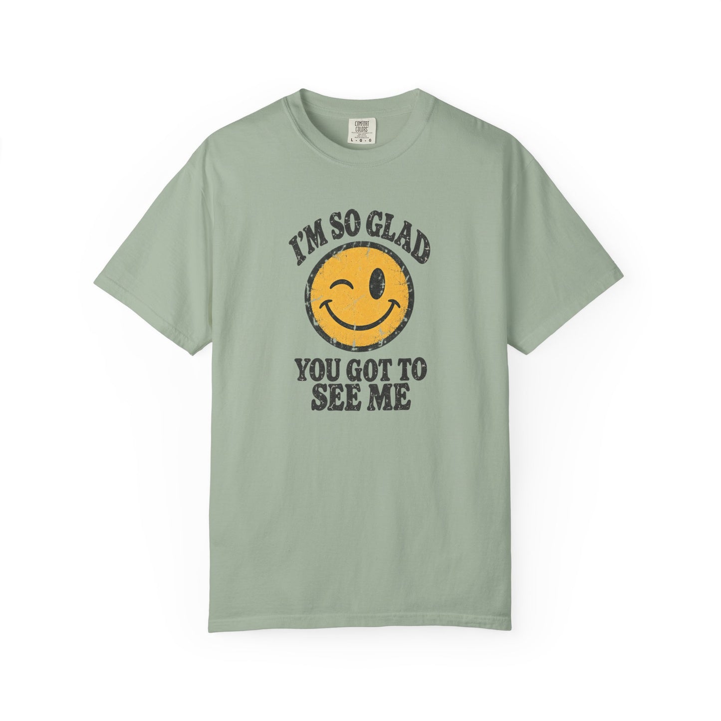 I’m So Glad You Got to See Me Vintage Smiley Tee