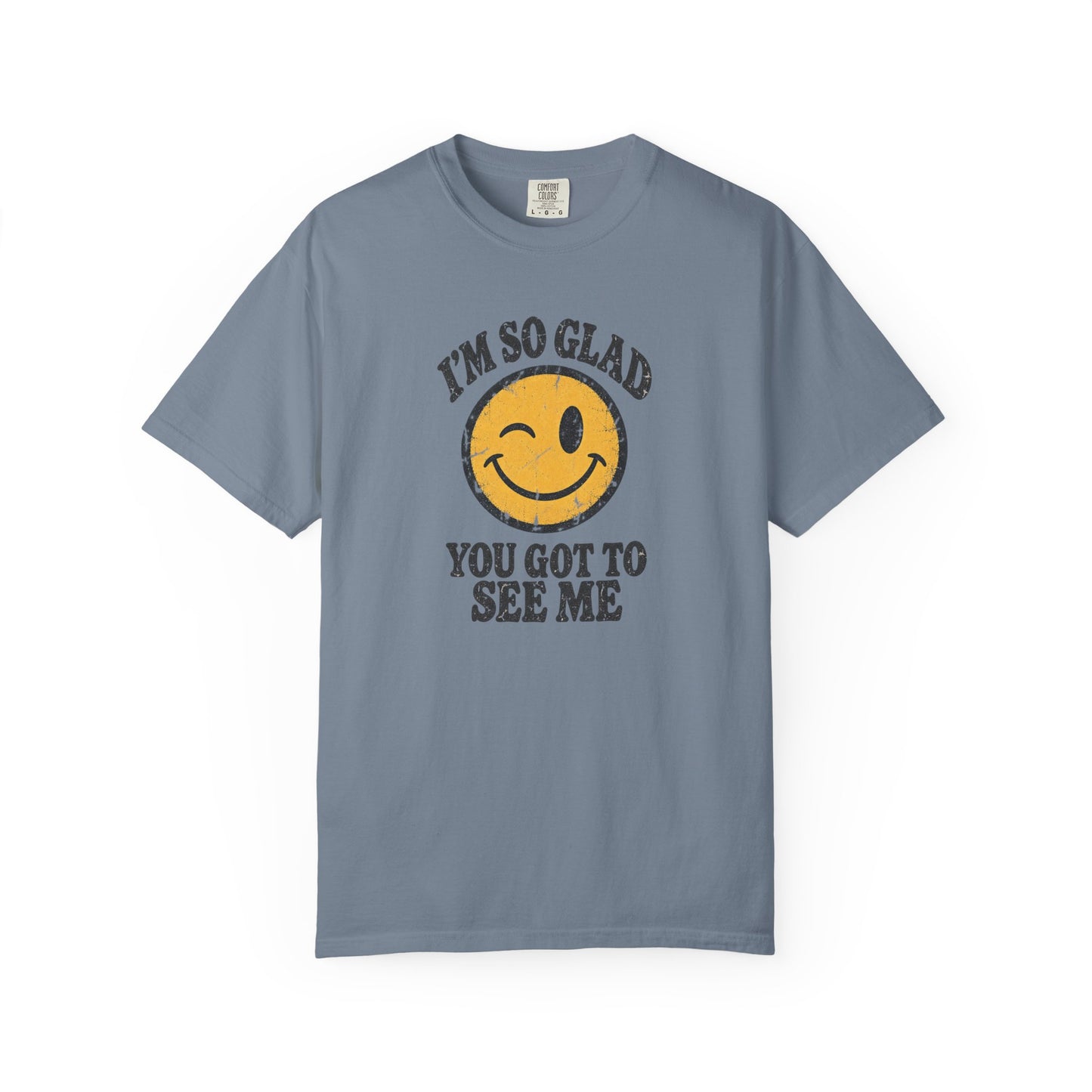 I’m So Glad You Got to See Me Vintage Smiley Tee