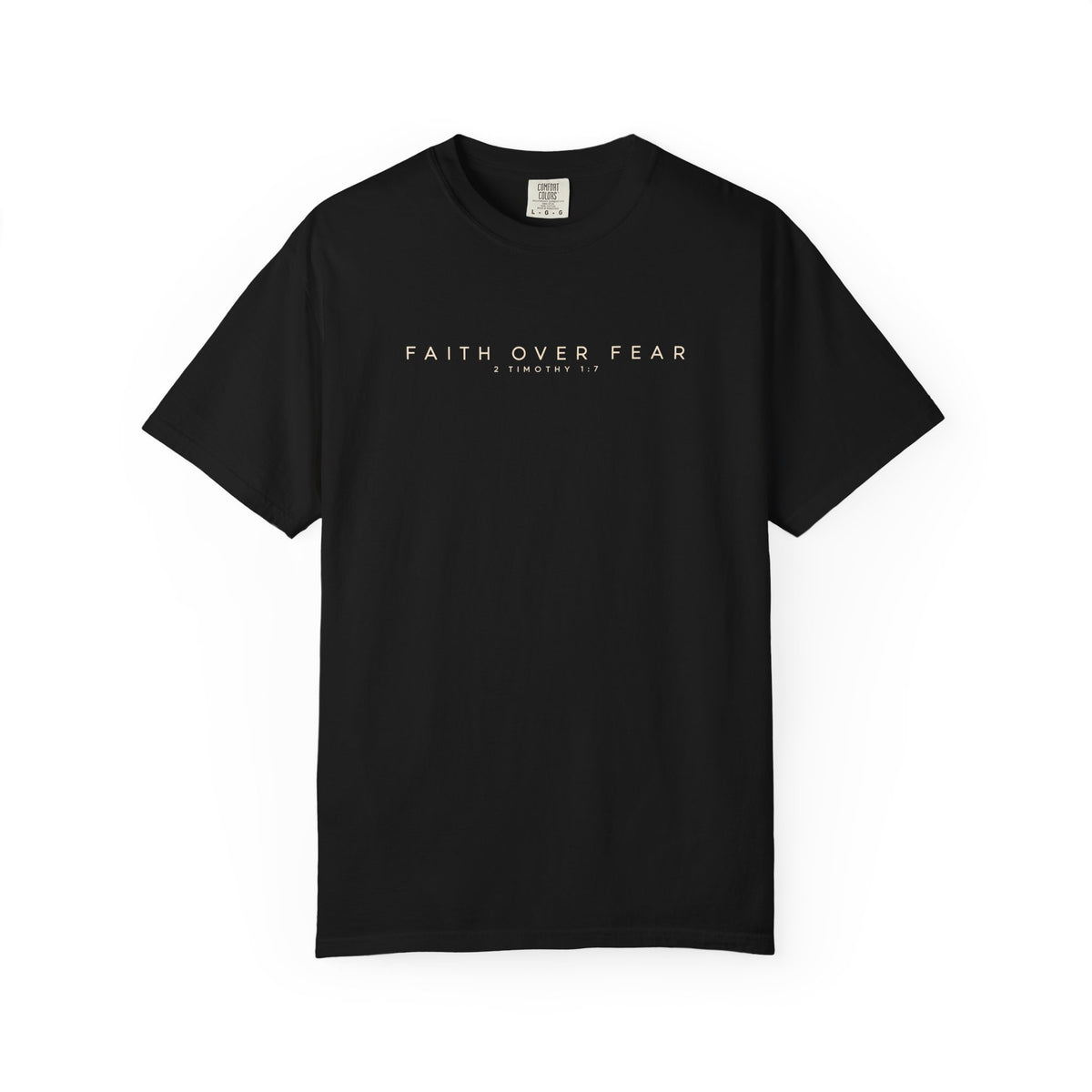 Faith Over Fear Comfort Colors Shirt | 2 Timothy 1:7 Christian Tee