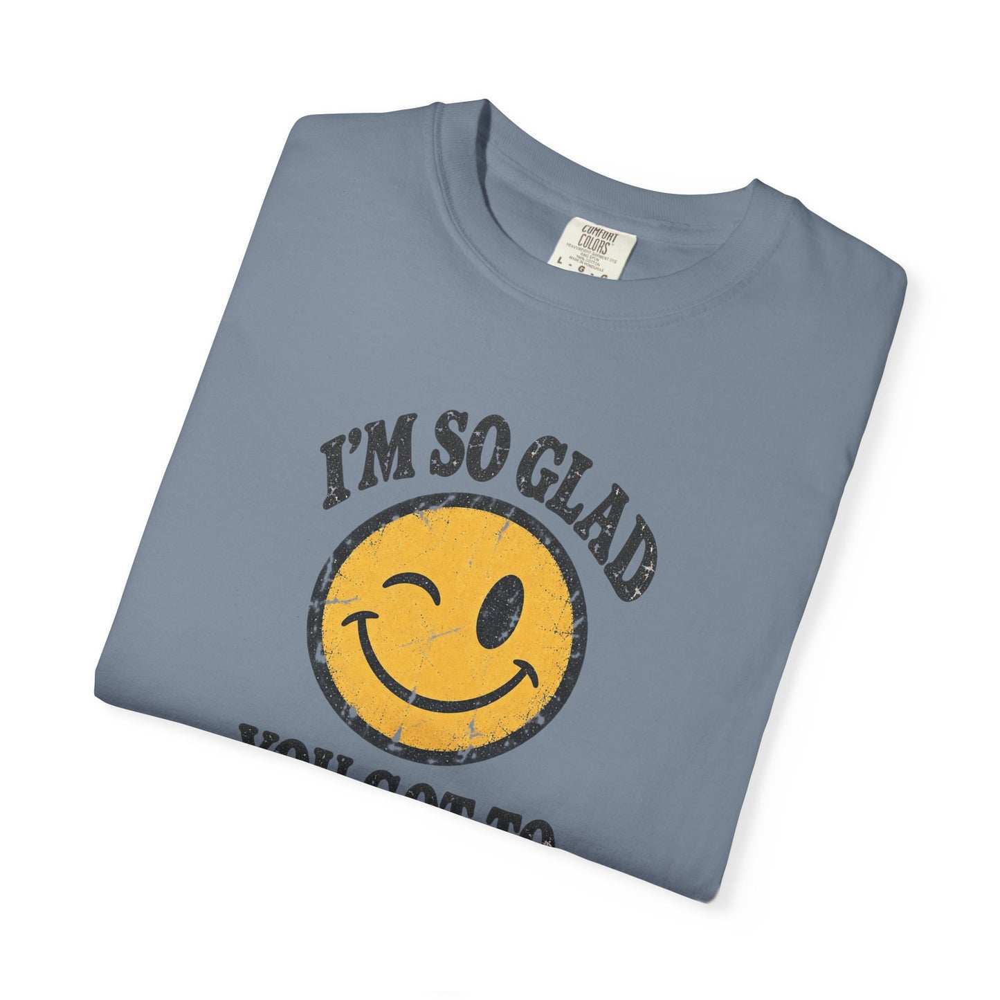 I’m So Glad You Got to See Me Vintage Smiley Tee