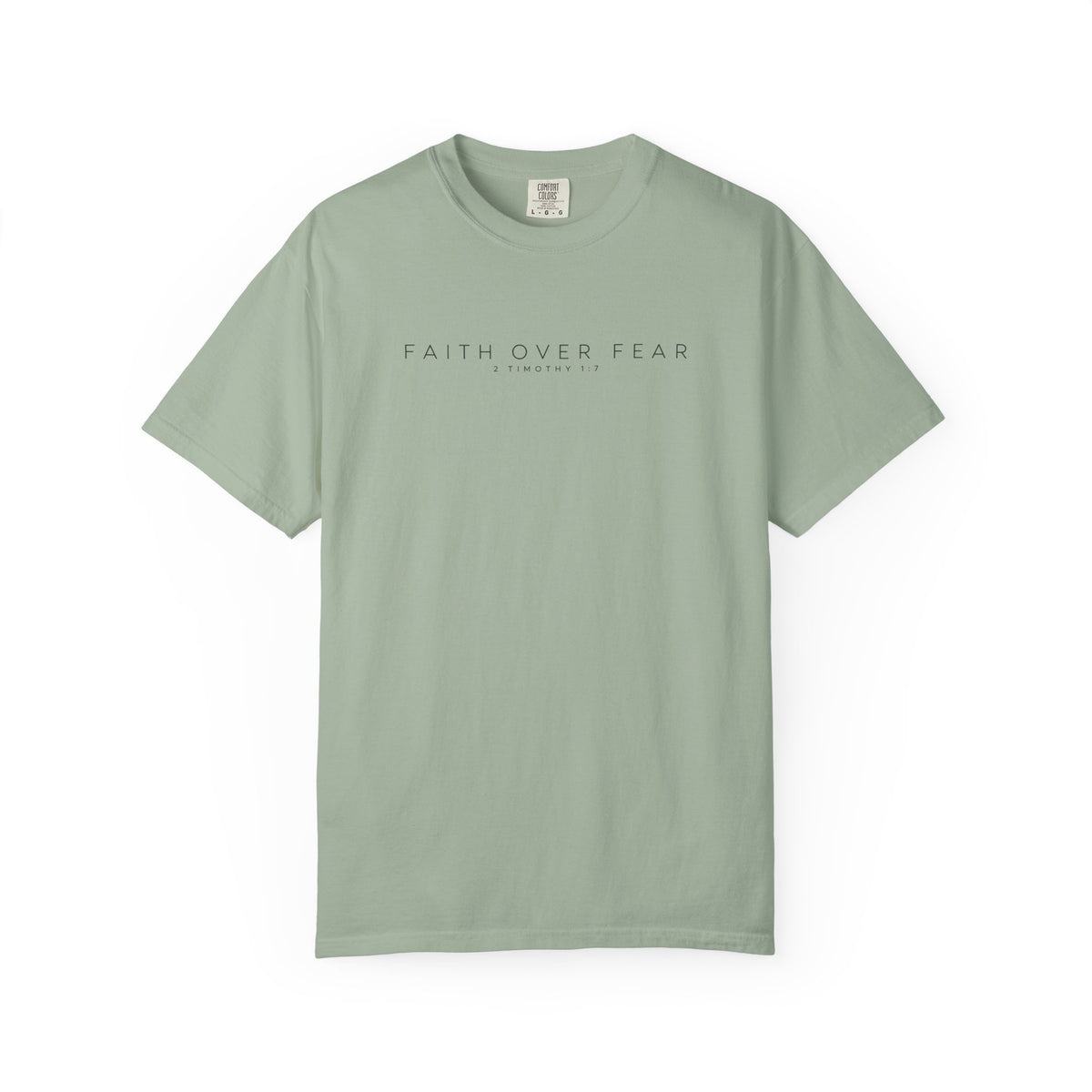 Faith Over Fear Comfort Colors Shirt | 2 Timothy 1:7 Christian Tee