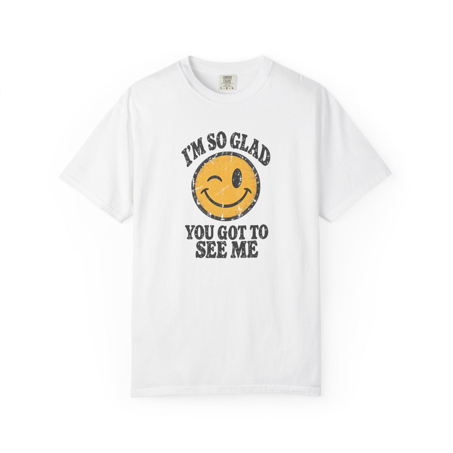 I’m So Glad You Got to See Me Vintage Smiley Tee