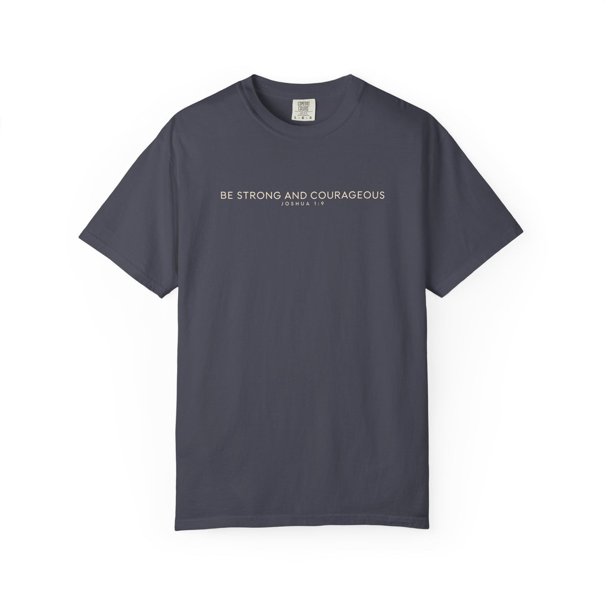 Be Strong and Courageous Shirt | Joshua 1:9 Christian T-Shirt