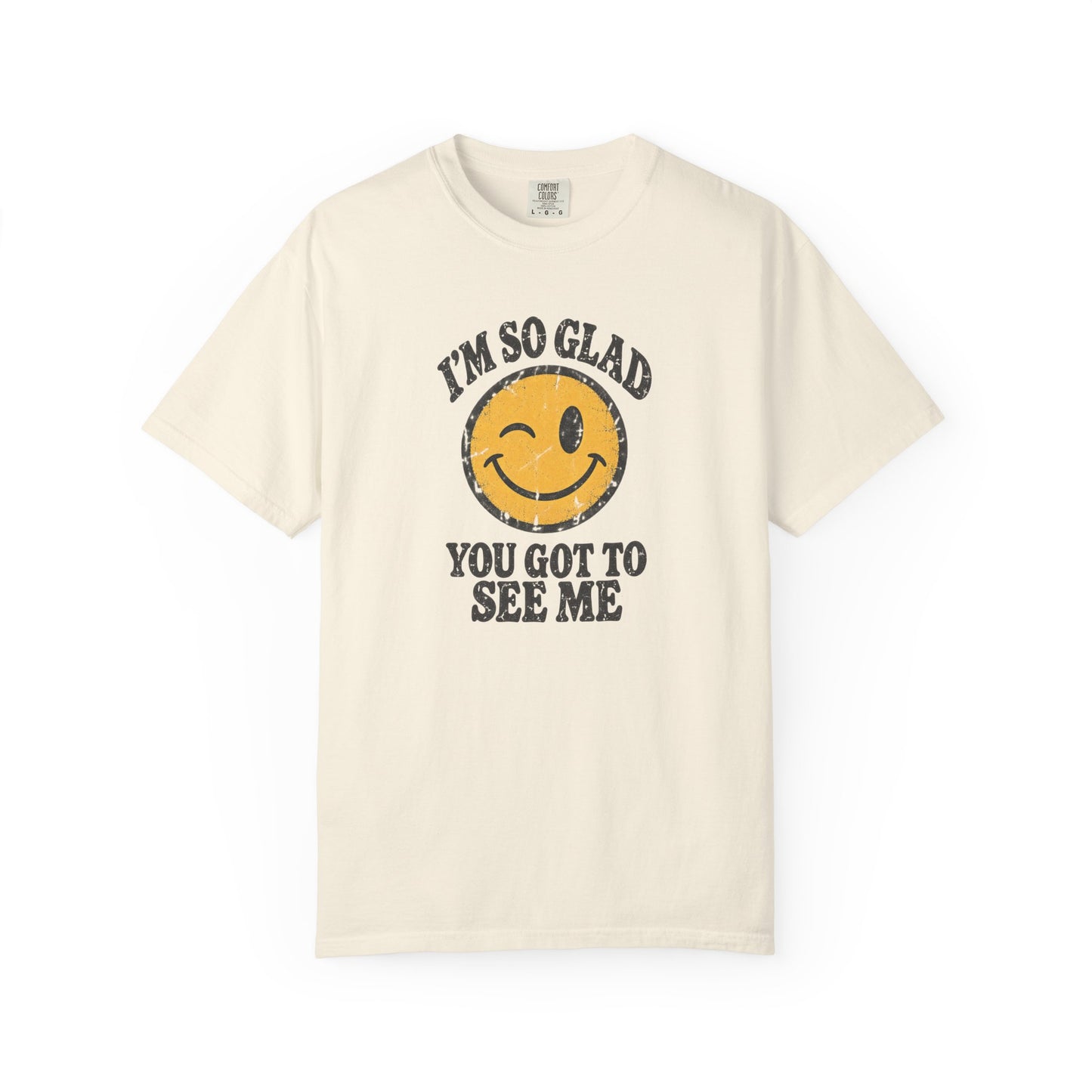 I’m So Glad You Got to See Me Vintage Smiley Tee