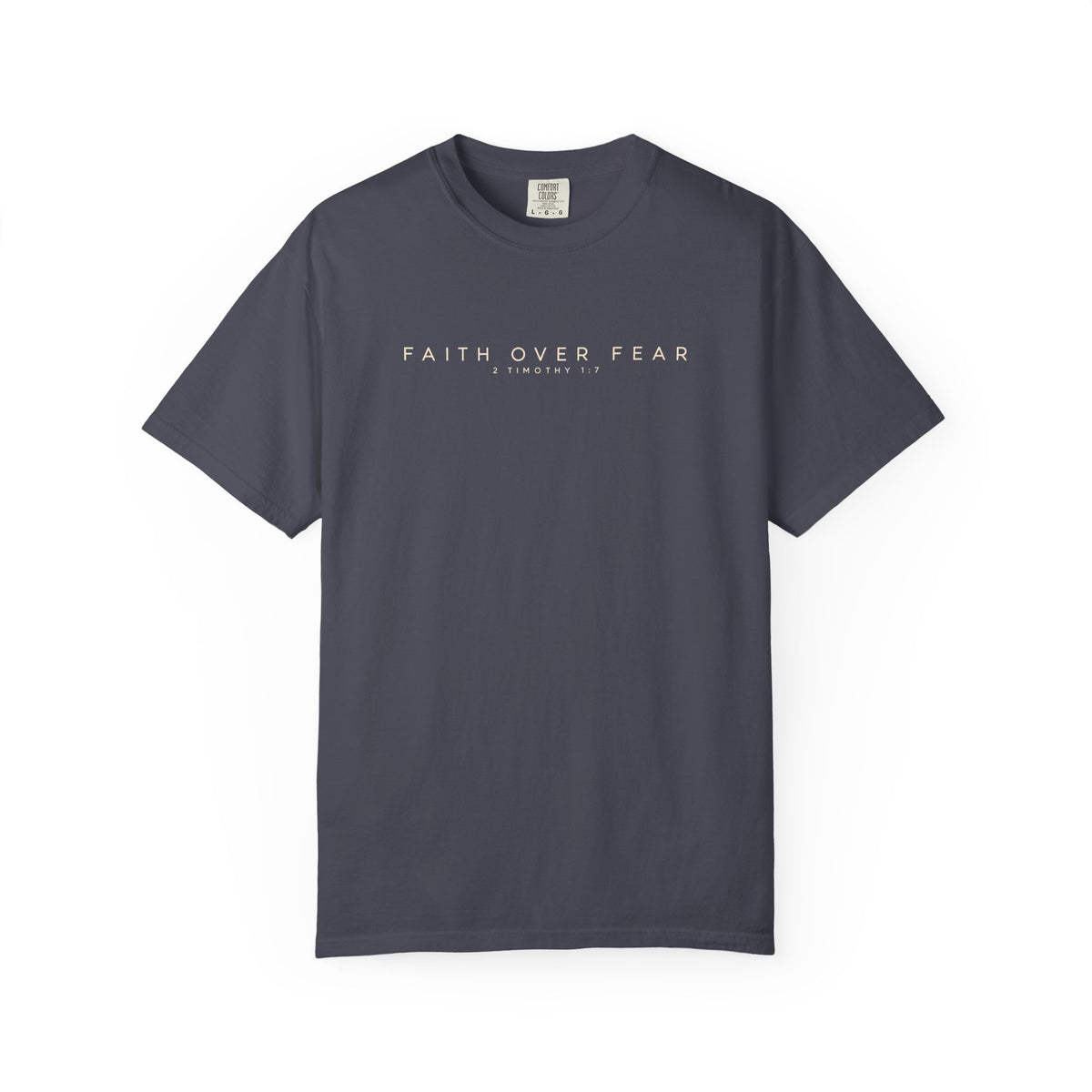 Faith Over Fear Comfort Colors Shirt | 2 Timothy 1:7 Christian Tee