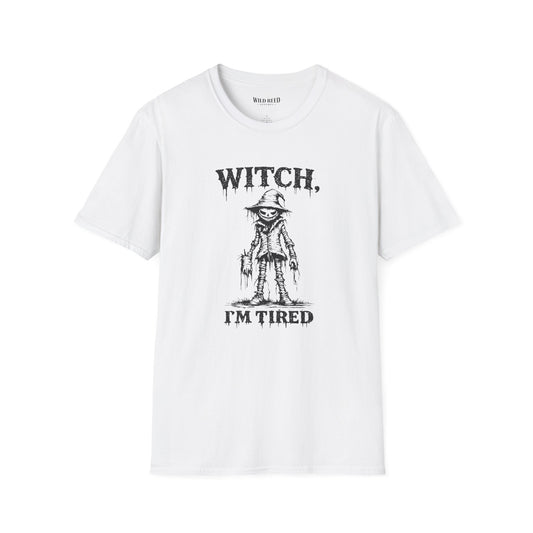 Witch, I’m Tired Scarecrow Halloween T-Shirt